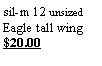 Text Box: sil-m 12 unsizedEagle tall wing$20.00