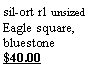 Text Box: sil-ort r1 unsizedEagle square, bluestone$40.00